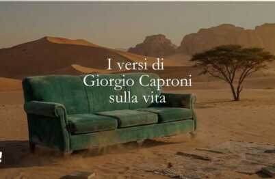 I versi di Giorgio Caproni ci rivelano il senso della vita