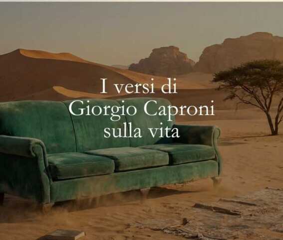 I versi di Giorgio Caproni ci rivelano il senso della vita