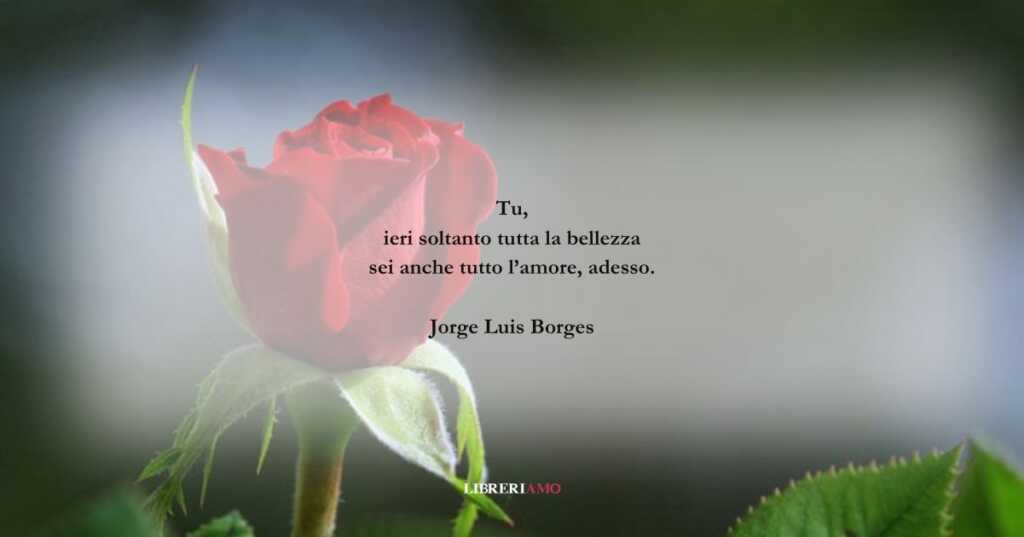 I versi di Jorge Luis Borges per augurare Buon San Valentino