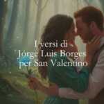 I versi di Jorge Luis Borges per augurare Buon San Valentino