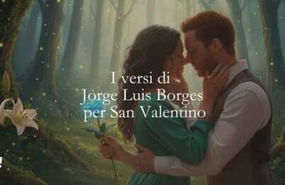 I versi di Jorge Luis Borges per augurare Buon San Valentino