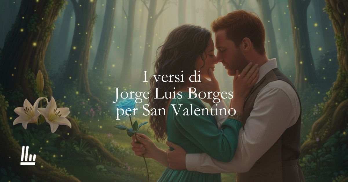 I versi di Jorge Luis Borges per augurare Buon San Valentino