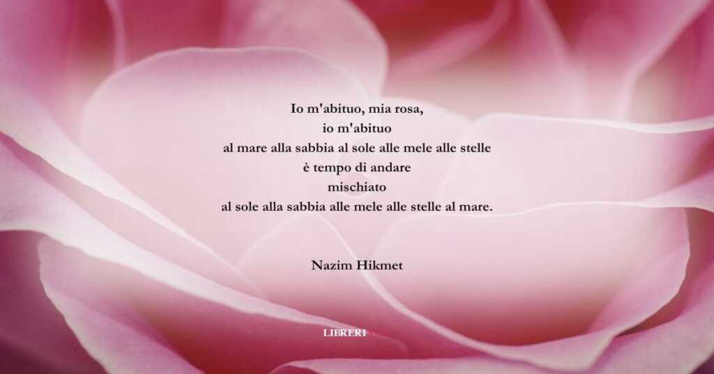 I versi di Nazim Hikmet sui cambiamenti della vita
