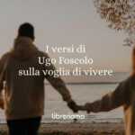 I versi di Ugo Foscolo che trasmettono energia e voglia di vivere