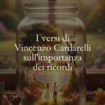 I versi di Vincenzo Cardarelli sull'importanza dei ricordi