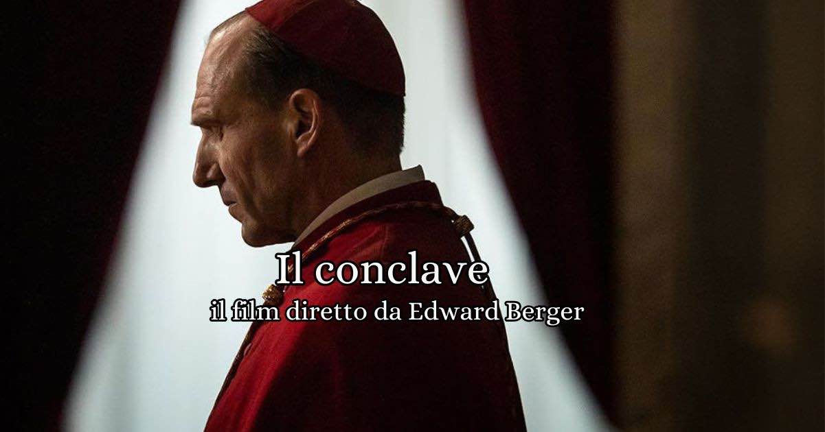 Il conclave, il film tratto dal romanzo di Robert Harris