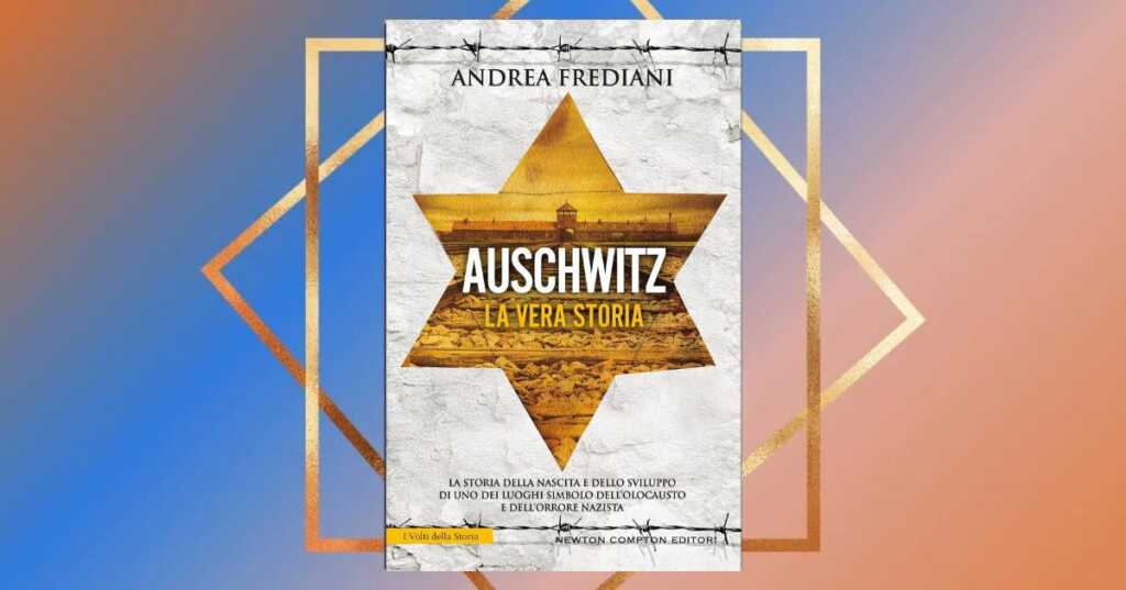 La vera storia di Auschwitz raccontata dallo scrittore Andrea Frediani