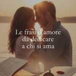 Le 60 frasi d'amore e gli aforismi romantici più belli dedicati all'amore