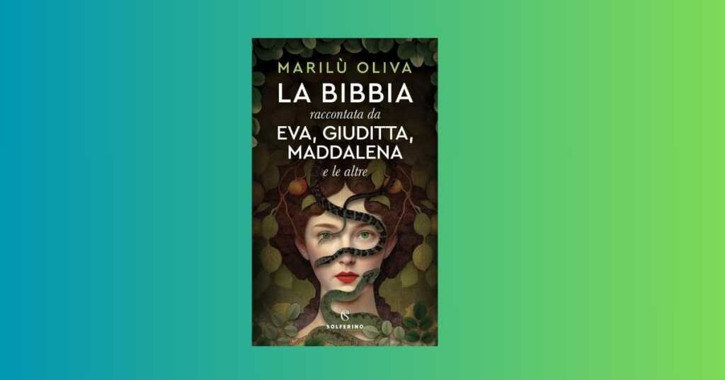 La Bibbia raccontata dalle donne nel libro di Marilù Oliva