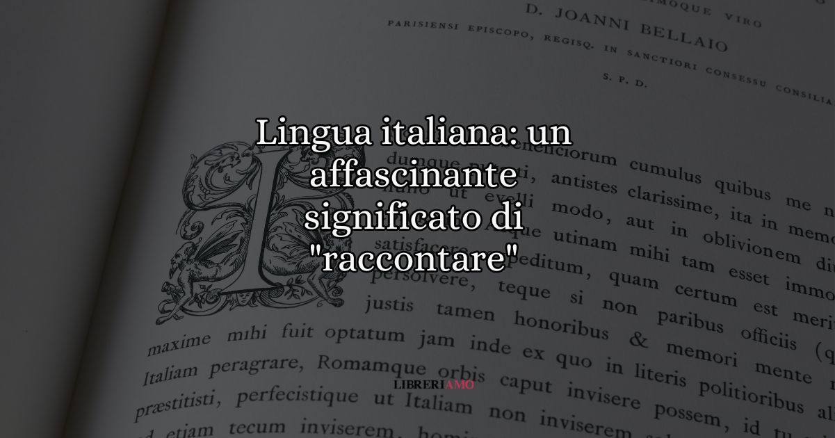 Lingua italiana un affascinante significato di raccontare