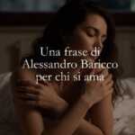 Una frase di Alessandro Baricco sulla gioia di guardare chi si ama