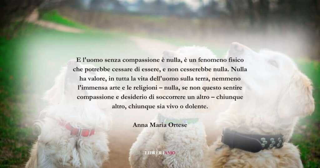 Una frase di Anna Maria Ortese sul valore della bontà