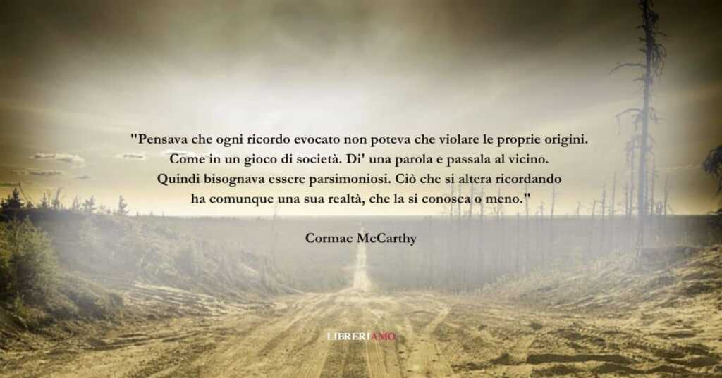 Una frase di Cormac McCarthy sull'immenso valore del ricordo