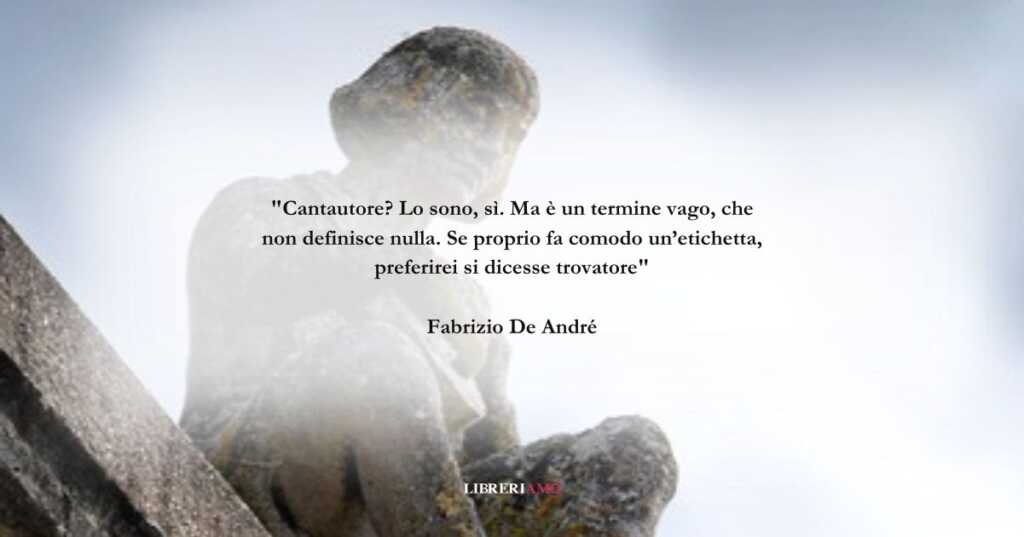 Una frase di Fabrizio De André contro le banali etichette