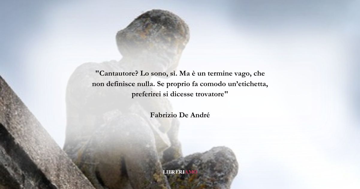 Una frase di Fabrizio De André contro le banali etichette