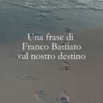 Una frase di Franco Battiato su come le scelte determinano il nostro destino