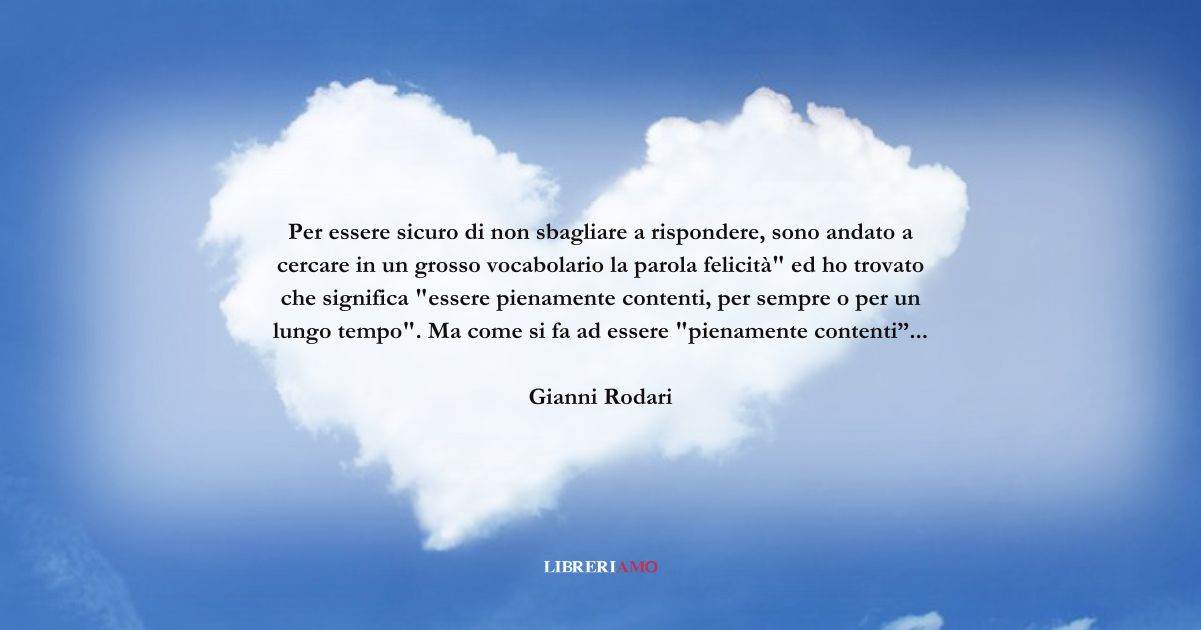 Una frase di Gianni Rodari sul valore della felicità