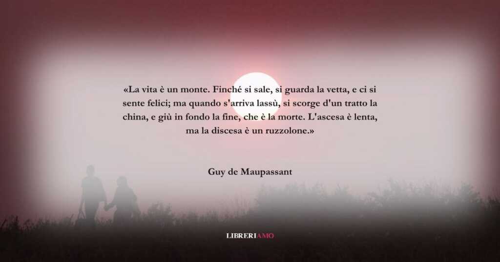 Una frase di Guy de Maupassant sul senso della vita