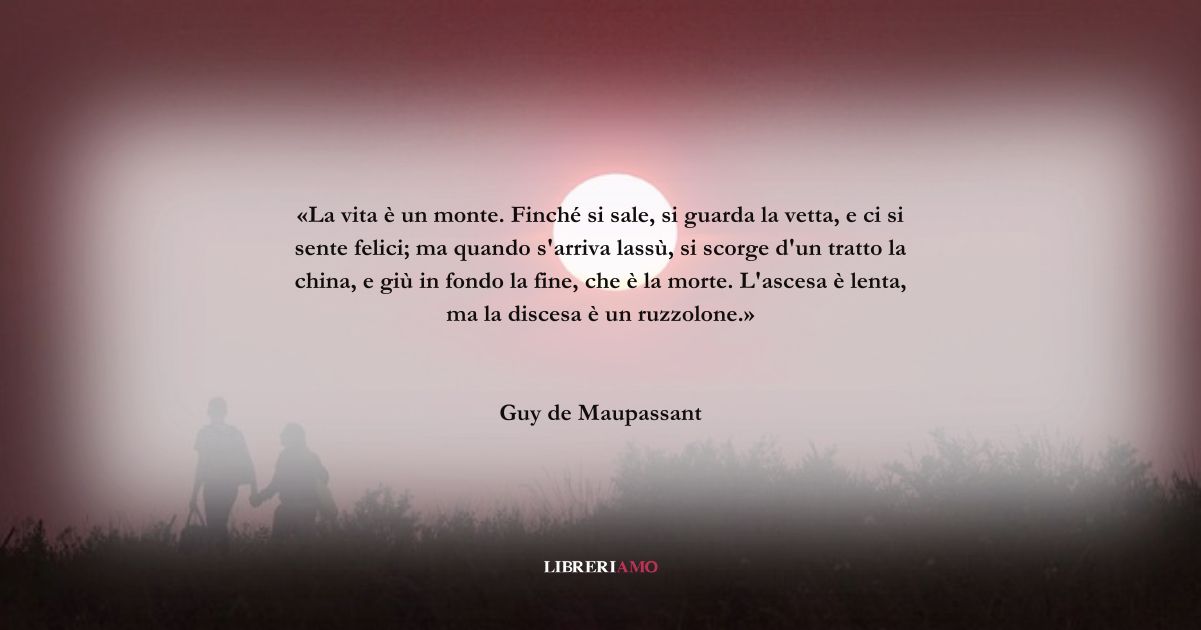 Una frase di Guy de Maupassant sul senso della vita