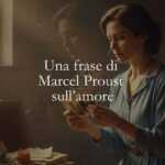Una frase di Marcel Proust sull'amore