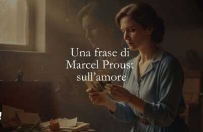 Una frase di Marcel Proust sull'amore