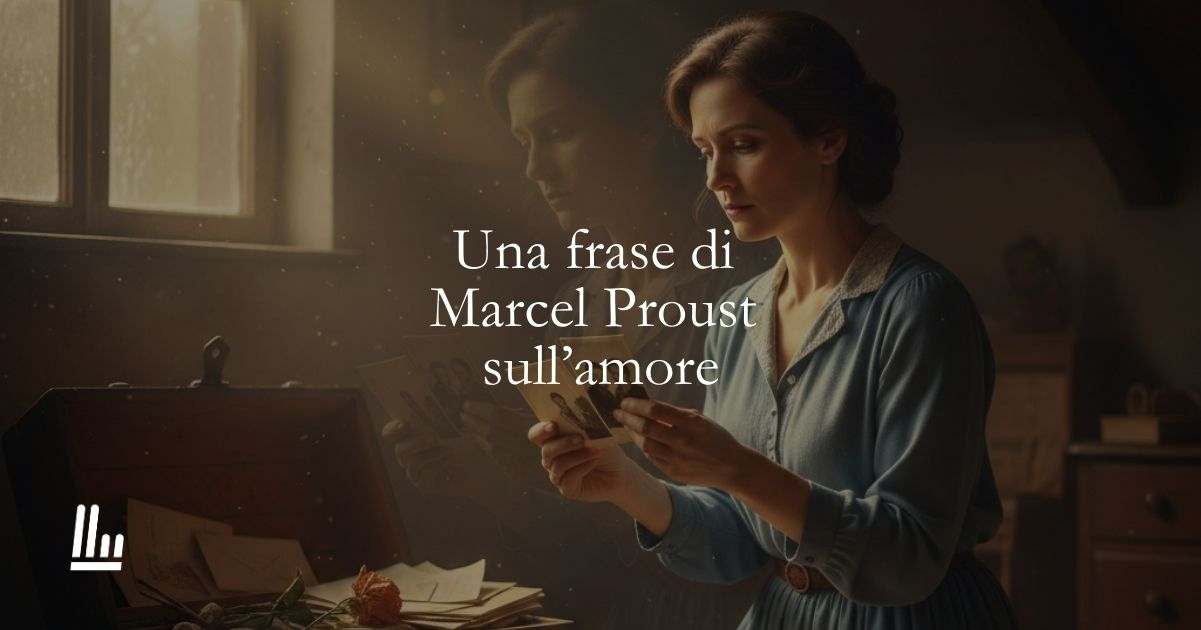Una frase di Marcel Proust sull'amore