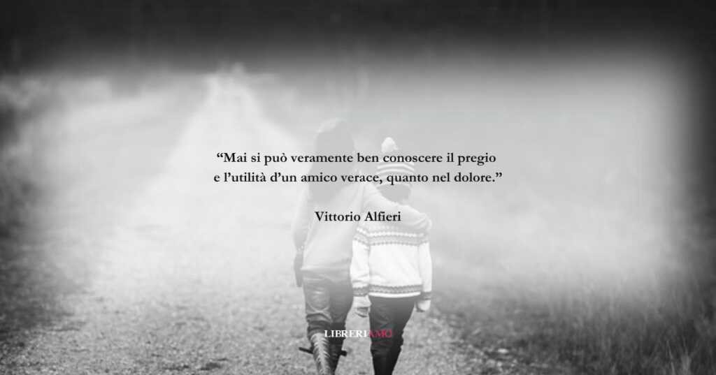 Una frase di Vittorio Alfieri sul valore che ha l'amicizia