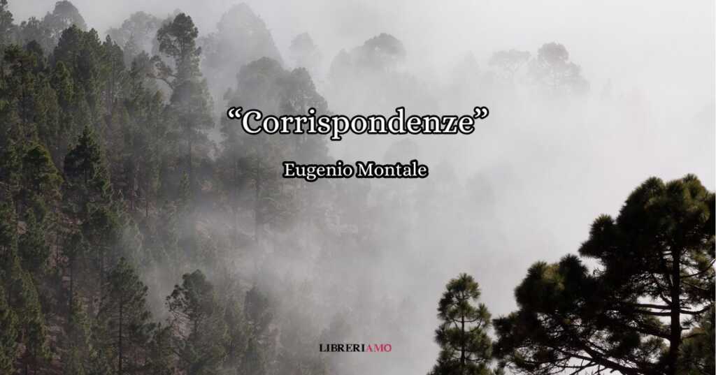 “Corrispondenze” (1939), la criptica poesia-miraggio di Eugenio Montale sulla vita che scorre