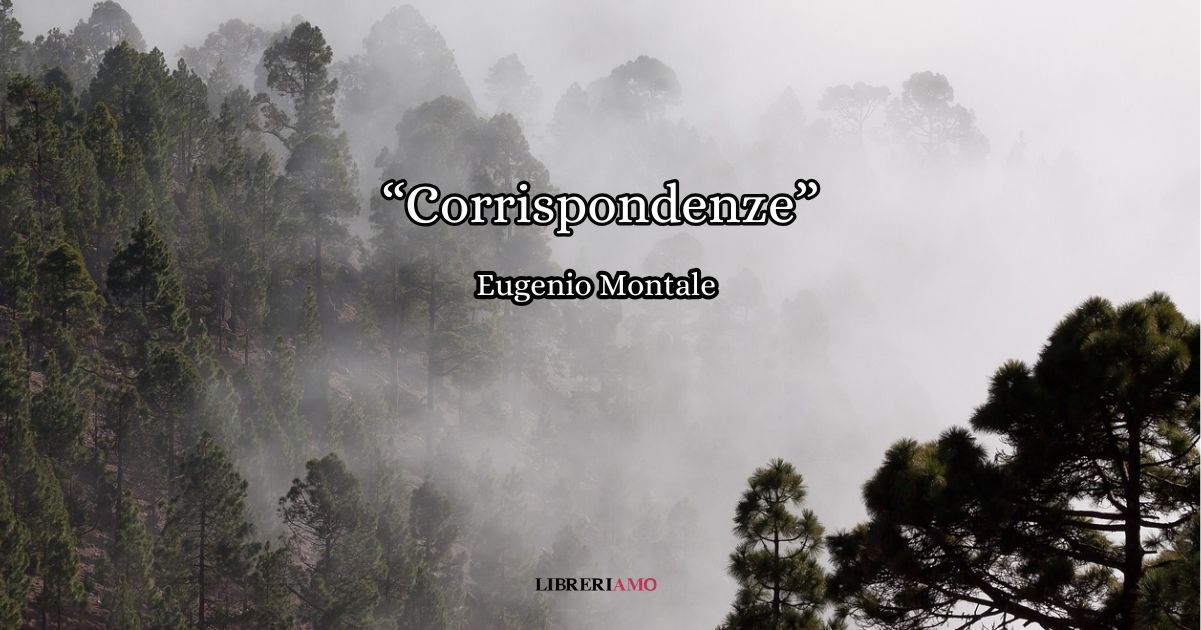 “Corrispondenze” (1939), la criptica poesia-miraggio di Eugenio Montale sulla vita che scorre