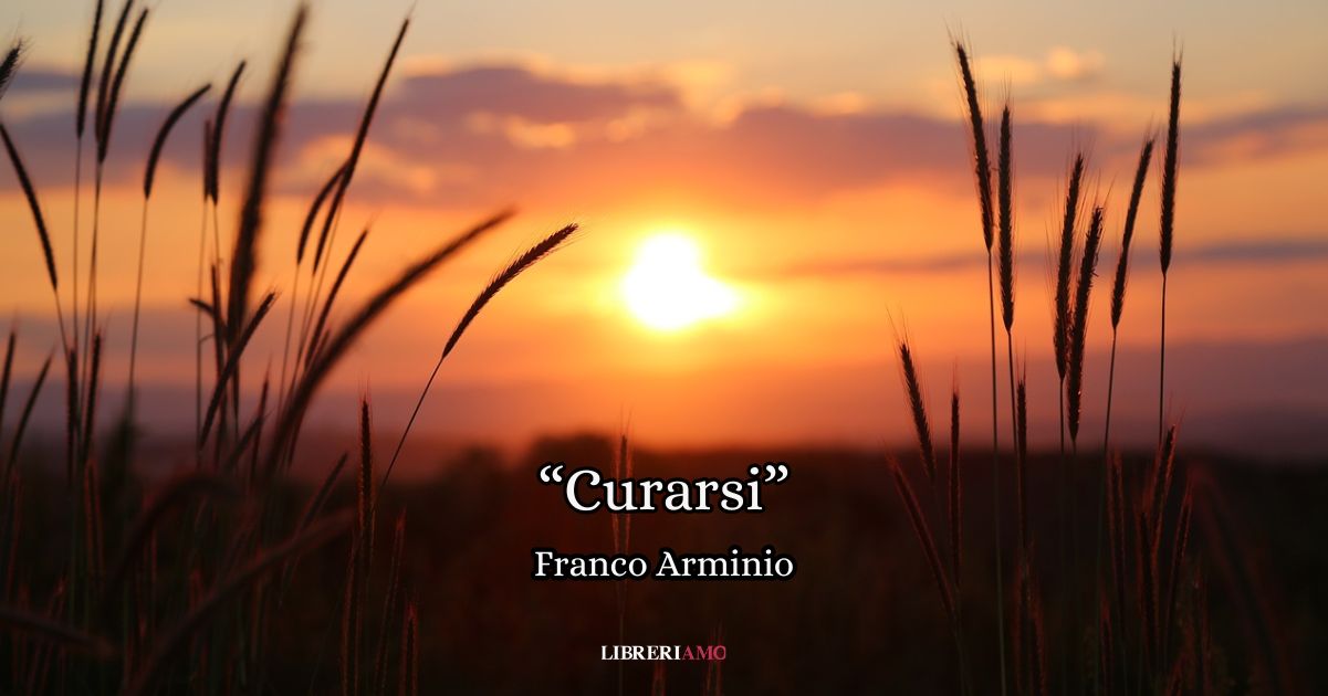 “Curarsi” (2019) di Franco Arminio, la poesia che cura l’anima sofferente