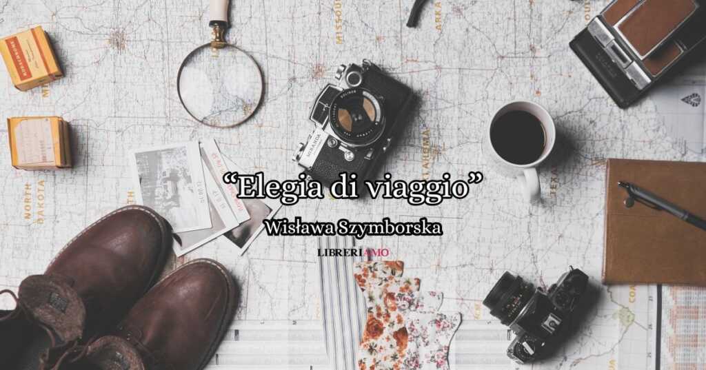 “Elegia di viaggio” (1962), la poesia di Wisława Szymborska sull’inafferrabilità della bellezza
