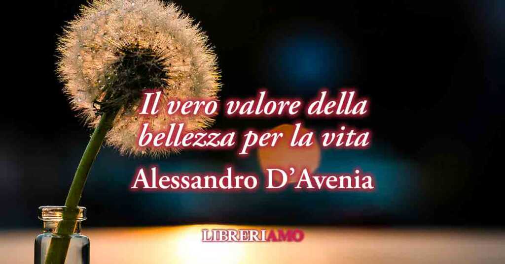 Una frase di Alessandro D'Avenia sul valore della bellezza per la vita