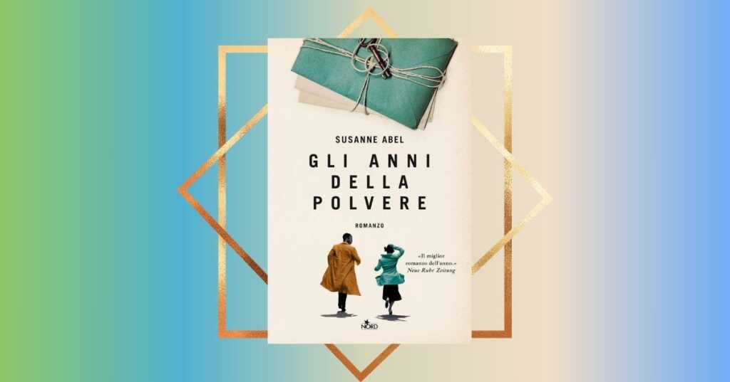 “Gli anni della polvere” di Susanne Abel, un caso editoriale internazionale che celebra il valore della memoria