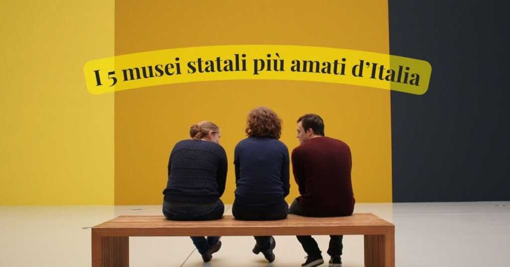 Domenicalmuseo, i 5 musei statali più amati d’Italia