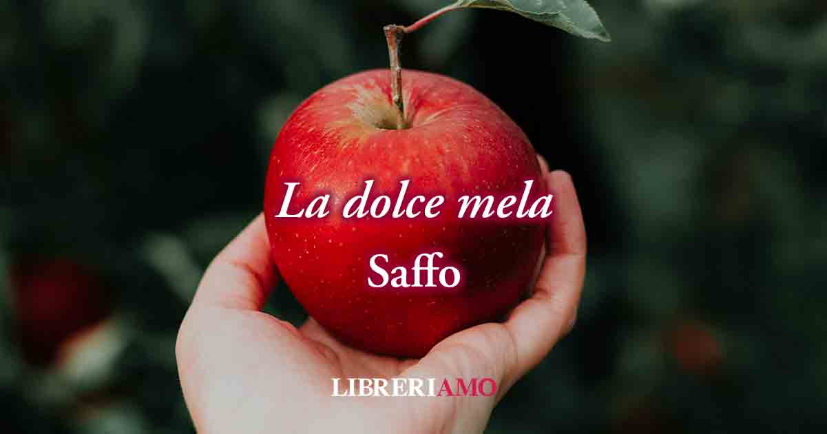 "La dolce mela" (Fr. Voigt 105) di Saffo, poesia sul potere della scelta delle donne 5 "La dolce mela" (Fr. Voigt 105) di Saffo, poesia sul potere della scelta delle donne