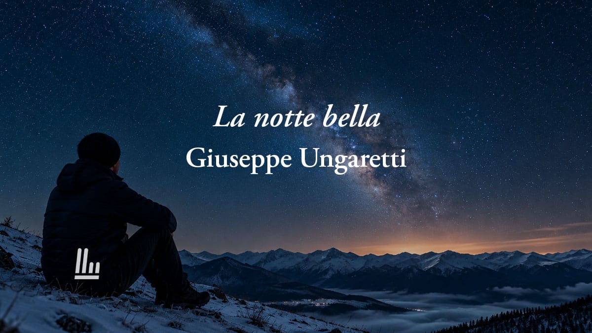 La notte bella (1916) di Ungaretti: poesia che insegna a ritrovare la felicità dal buio