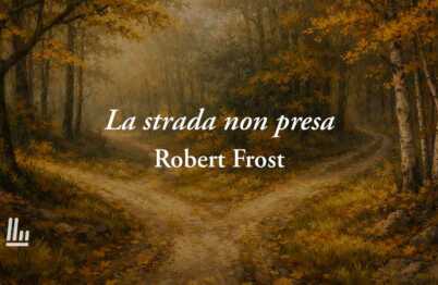 La strada non presa di Robert Frost: la poesia sulle scelte che ci fanno sempre perdere qualcosa 20 La strada non presa di Robert Frost: la poesia sulle scelte che ci fanno sempre perdere qualcosa