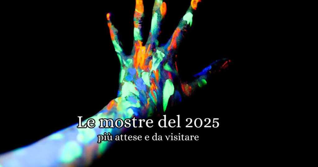 Le mostre del 2025 saranno tantissime, con tantissimi artisti protagonisti del panorama artistico mondiale.