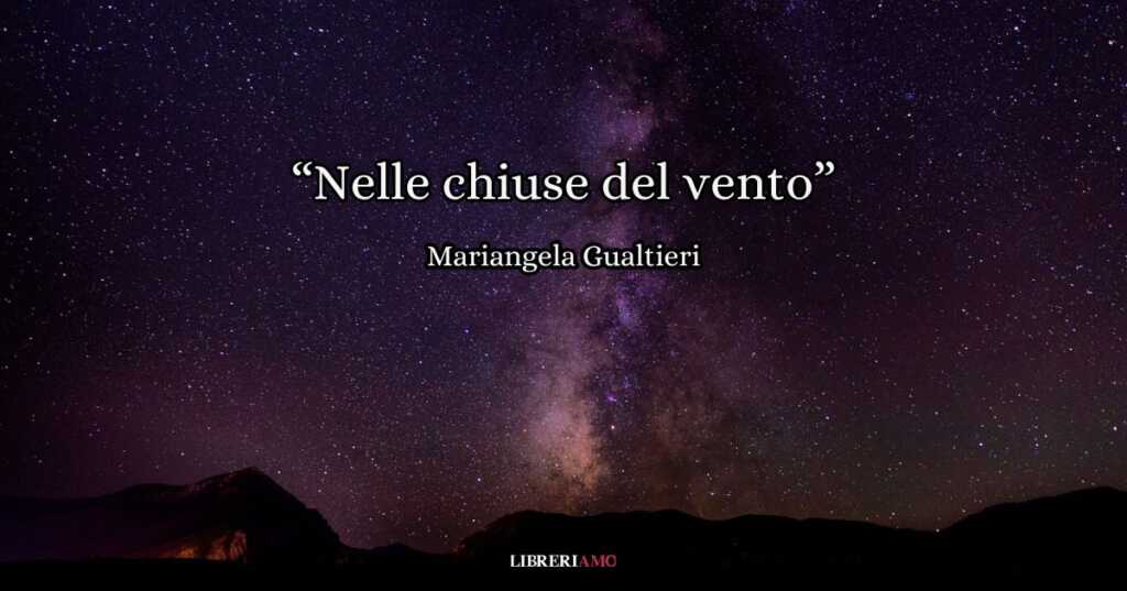 “Nelle chiuse del vento” (2010), la poesia di Mariangela Gualtieri sull’incanto della notte