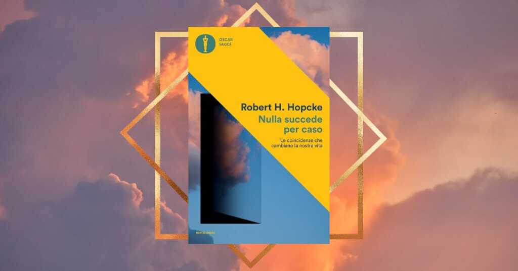 “Nulla succede per caso”, il libro di Robert H. Hopcke è in cima alle classifiche di vendita