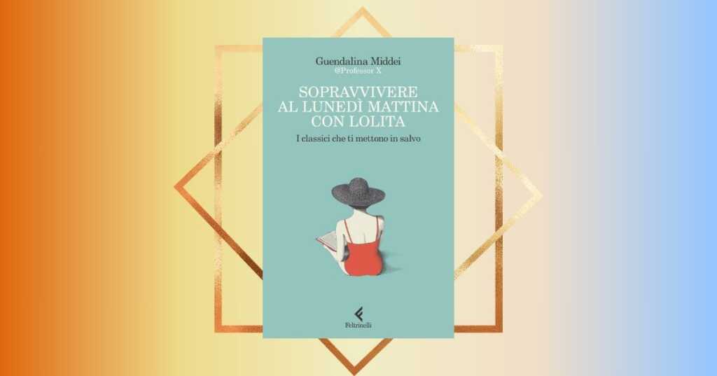 “Sopravvivere al lunedì mattina con Lolita”, rinascere con i classici della letteratura