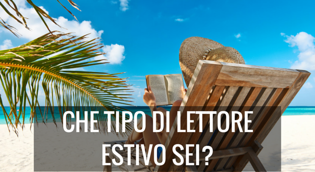 Che tipo di lettore estivo sei?