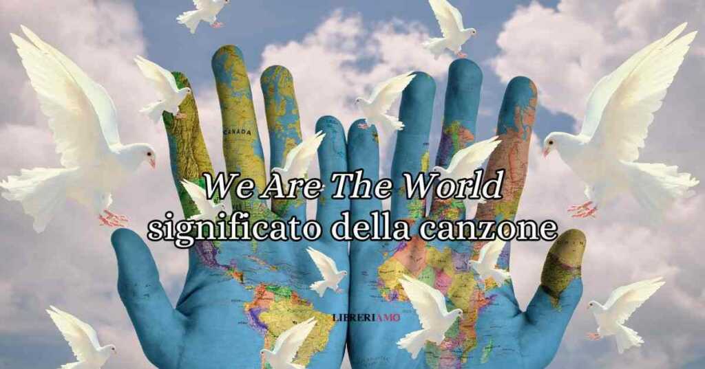 "We Are the World": l'inno di solidarietà che ha cambiato il mondo