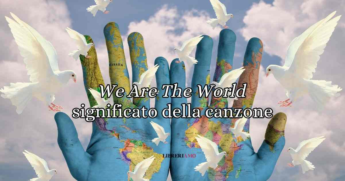 "We Are the World": l'inno di solidarietà che ha cambiato il mondo 6 "We Are the World": l'inno di solidarietà che ha cambiato il mondo
