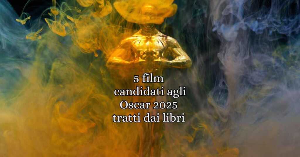 Oscar 2025, i libri da cui sono tratti i film candidati alla statuetta