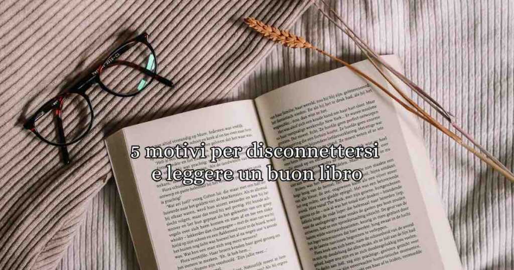 Oggi, 22 Febbraio, è lo Sconnessi Day. Un giorno dedicato per vivere fuori dai social che troppo spesso ci distraggono da attività più importanti come quelle di: uscire, leggere, guardare un film... Scopriamo, però, 5 motivi perché è importante disconnettersi e leggere un buon libro.
