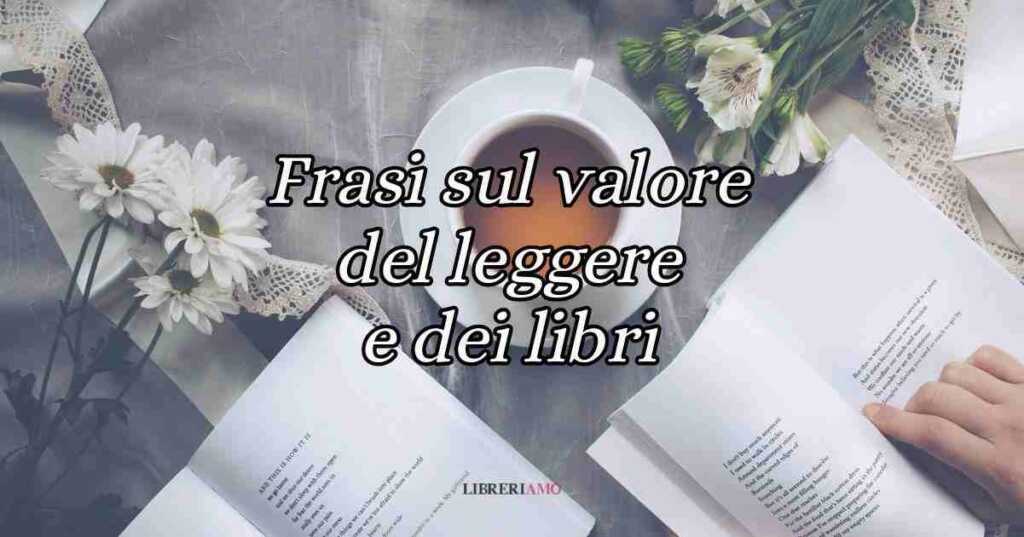 64 frasi sul leggere i libri e sul potente valore della lettura