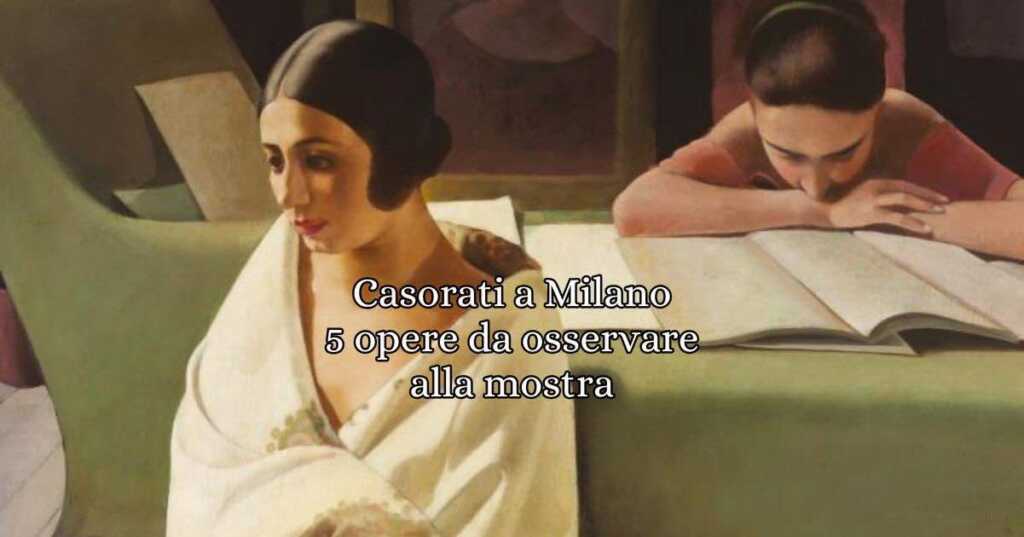 Felice Casorati a Milano: 5 opere da non perdere in mostra a Palazzo Reale