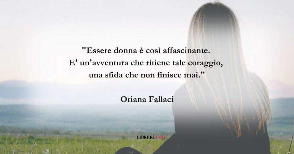 Cosa significa essere donna? La definizione secondo Oriana Fallaci