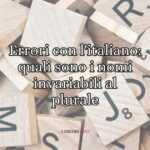 Lingua italiana: parole invariabili al plurale. quali sono? 50 Lingua italiana: scopri come gestire i nomi "fluidi" senza sbagliare